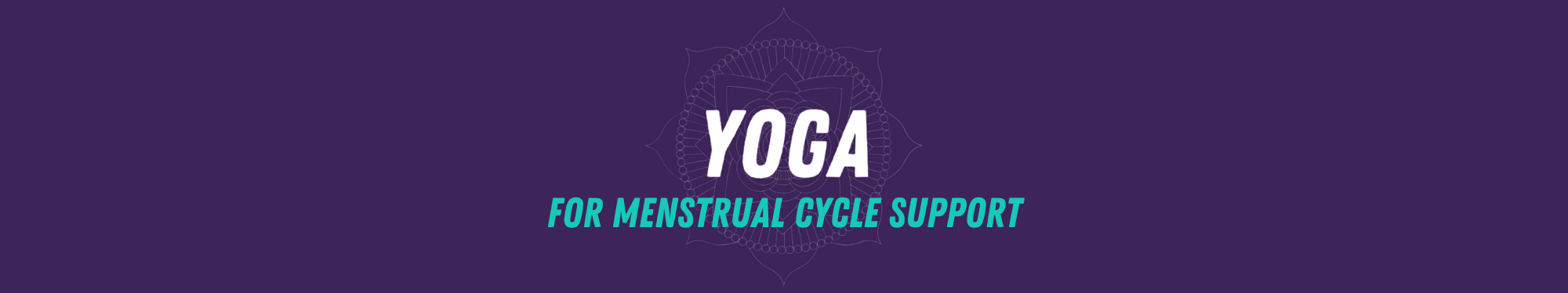Yoga for Menstrual Cycle Support
